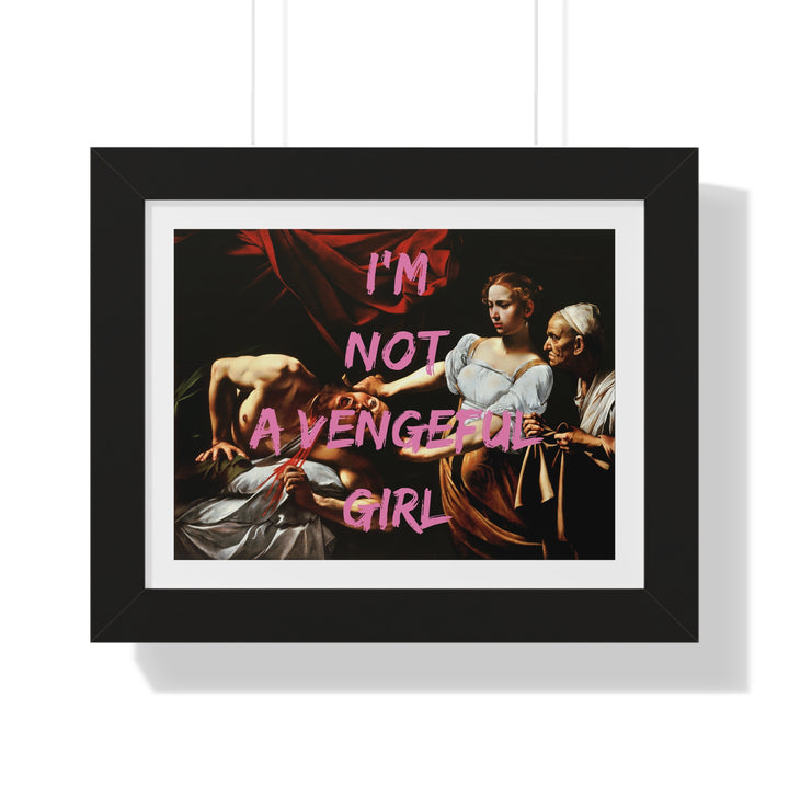 I'm not a Vengeful Girl - Framed Print - Zapista