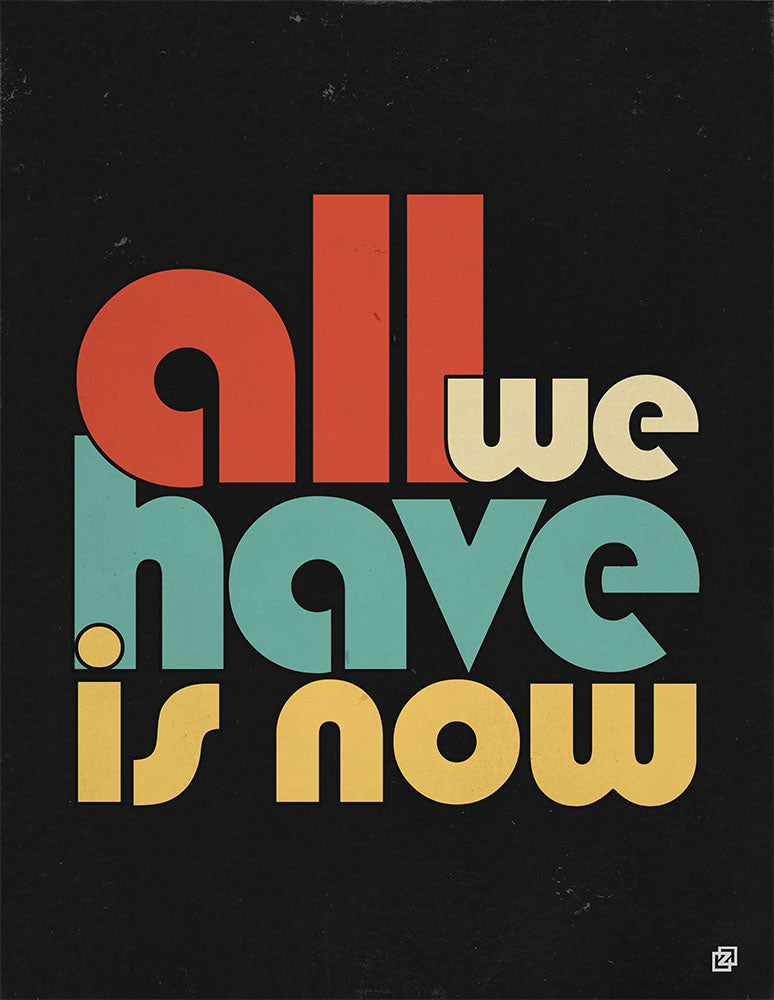 All We Need is Now - Art Print - Zapista