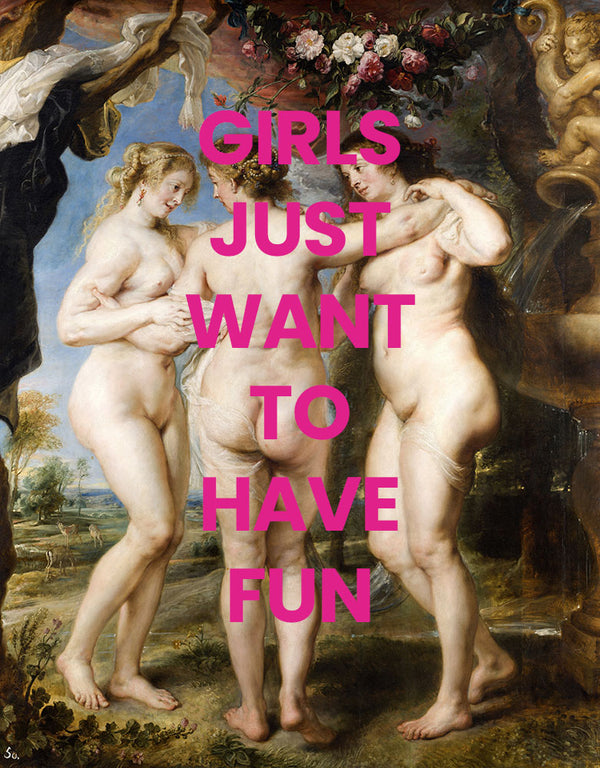 Girls Just Want to Have Fun - Art Print - Zapista