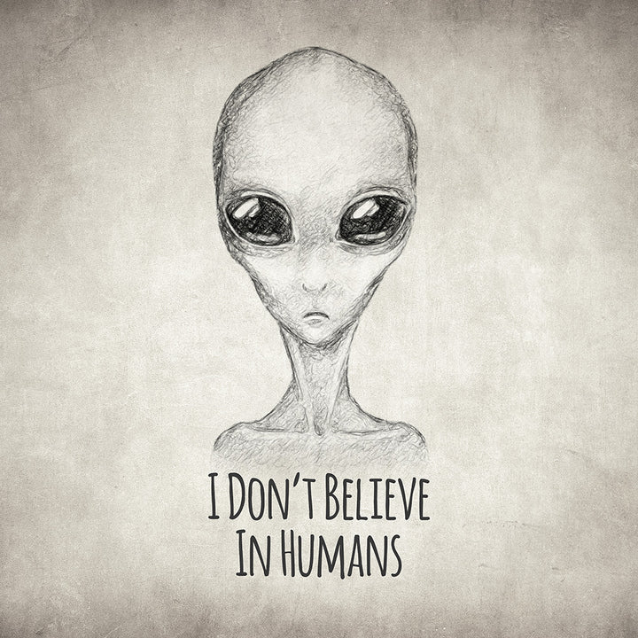 I Don't Believe in Humans - Art Print - Zapista