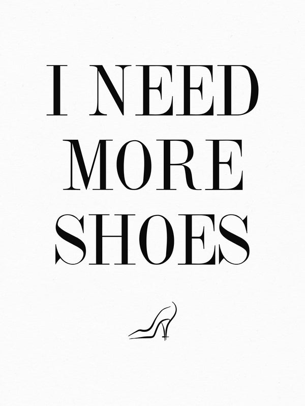 I Need More Shoes - Art Print - Zapista