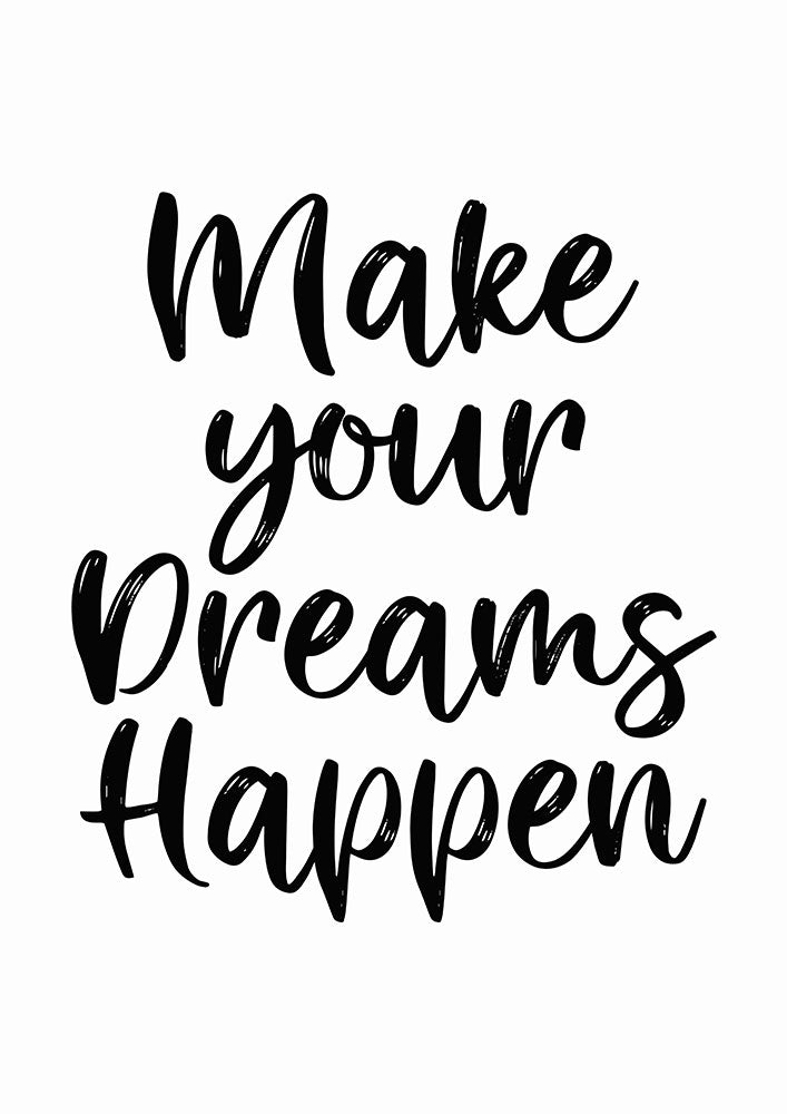 Make Your Dreams Happen - Art Print - Zapista