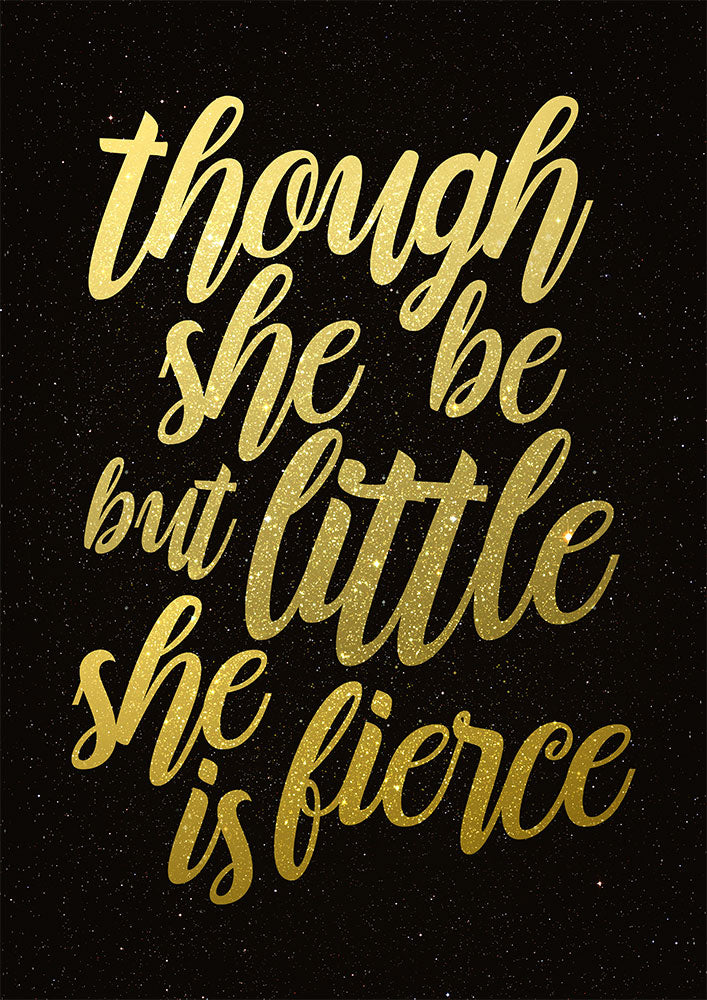 Though she be but little she is fierce - Art Print - Zapista
