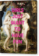 Girls Just Want to Have Fun - Canvas Print